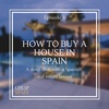 How to buy a house in Spain: A deep dive with a Spanish real estate lawyer | Episode 3