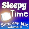 Sleepy Time Summer Mix Volume II
