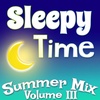 Sleepy Time Summer Mix Volume III