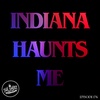 Indiana Haunts Me