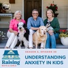 S5, E20: Understanding Anxiety in Kids