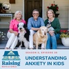 Episode 92: Understanding Anxiety in Kids