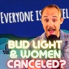 #112 - Bud Light & Women CANCELED?