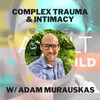 Complex Trauma & Intimacy w/ Adam Murauskas (@fixyourpicker)