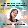 The Foundation of a Healthy Relationship w/ Karli Kershaw