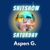 SHITSHOW SATURDAY #52 - Shitshow Aspen G.