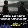 Ahsoka Part 7 "Dreams and Madness"