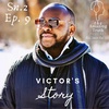 Season 2 Episode 9- Victor Jumah's Story.