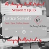 S2-E16: Justice Served II Feat. Ezra, Collins and Kenan.