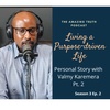 S3 E1- Personal Story by Valmy Karemera on Living a Purpose-driven Life-Pt 2