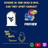 How dead is WVU, can they upset Kansas?