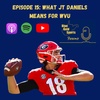 What JT Daniels means for WVU