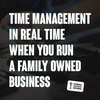 Ep 72. Time management in real time when you run a family owned business - Christopher Smith