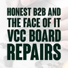 Ep 73. Honest B2B and the Face of it VCC Board Repairs