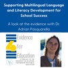 Supporting multilingual language and literacy development for school success: a look at the evidence with Dr. Adrian Pasquarella