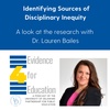 Identifying sources of disciplinary inequity: a look at the research on school discipline policy and implementation with Dr. Lauren Bailes