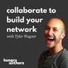 16. Collaborate to Build Your Network with Tyler Wagner