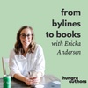 27. From Bylines to Books with Ericka Andersen