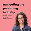 28. Navigating the Publishing Industry with Jane Friedman