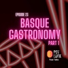 Basque Gastronomy Pt. 1