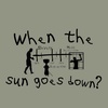 When The Sun Goes Down?