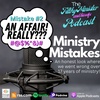 The Filthy Minister and His Wife - Ministry Mistakes #2 (An AFFAIR! Really???)