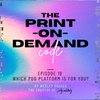 Which Print-on-Demand Platform is Right for You?
