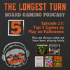 Episode 25: Top 5 Games to Play on Halloween