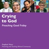 Crying to God: Preaching Good Friday