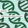 Social Genomics and Social Justice