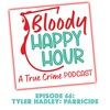 Episode 66: Tyler Hadley: Parricide