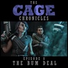 The Cage Chronicles - Episode 8 "The Bum Deal"
