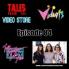 Episode Episode 84: Tales From The Video Store w/ Vidiots