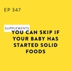 Supplements You Can Skip if Your Baby Has Started Solid Foods