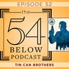 Episode 52: TIN CAN BROTHERS