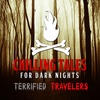 165: Terrified Travelers - Chilling Tales for Dark Nights