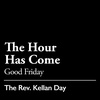 Good Friday: The Hour Has Come - April 7, 2023