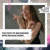 The Path to Belonging with Natalie Kuhn 