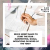 Erin's Secret Sauce to Start the Year: Manifesting, Goals, Intentions or Word of the Year?