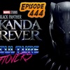Episode 444: Black Panther: Wakanda Forever (SPOILERS)