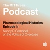 Pharmacological Histories Ep. 1: Nancy D. Campbell on Naloxone