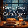 Carrot Cake by Candlelight (Rainy Day Bakery)