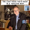 The last voice you'd hear in a  nuclear war (297)