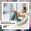 Travel Tips for Anyone With Anxiety