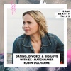 Dating, Divorce & Big Love with Ex-Matchmaker Robin Ducharme
