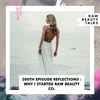 200th Episode Reflections: Why I Started Raw Beauty Co.
