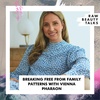 Breaking Free from Family Patterns with Vienna Pharaon