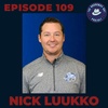 Ep. 109- Nick Luukko