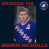 Ep. 108- Bernie Nicholls