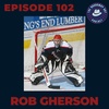 Ep. 102- Rob Gherson